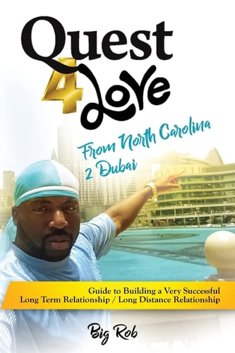 My Quest 4 Love from North Carolina 2 Dubai Guide to Building a Very Successful Long Term Relationship and Long Distance Relationship