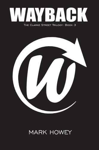 Wayback The Clarke Street Trilogy Book 3
