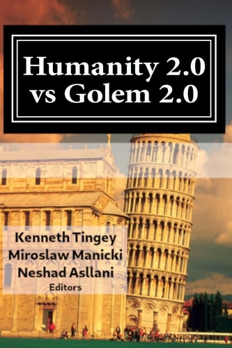 Humanity 2. 0 Vs Golem 2. 0 The Dawn of a New Era of Civilization (Basileus Reinvented)