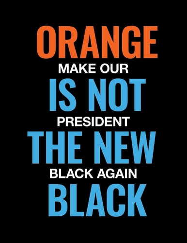 Orange Is Not the New Black. Make Our President Black Again