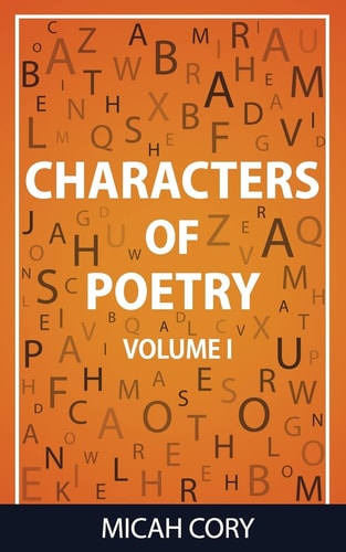 Characters of Poetry Volume I