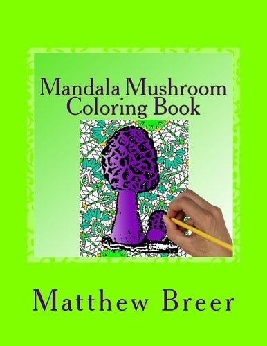 Mandala Mushroom Coloring Book An Adult Coloring Book, Inspired by Trippy Mushrooms and Mandalas.