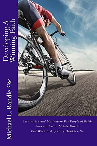 Developing A Winning Faith Inspiration and Motivation For People of Faith