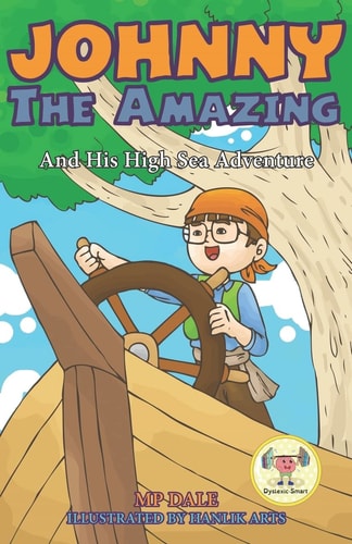 Johnny the Amazing and His High Sea Adventure (Dyslexia-Smart)