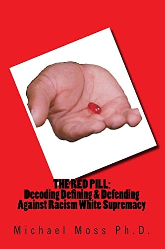 The Red Pill Decoding Defining & Defending Against Racism White Supremacy