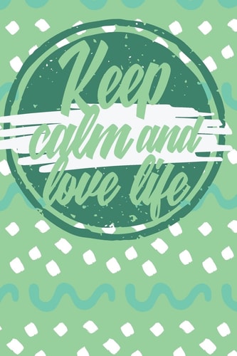 Keep Calm And Love Life Colorful Journak with Positive Message