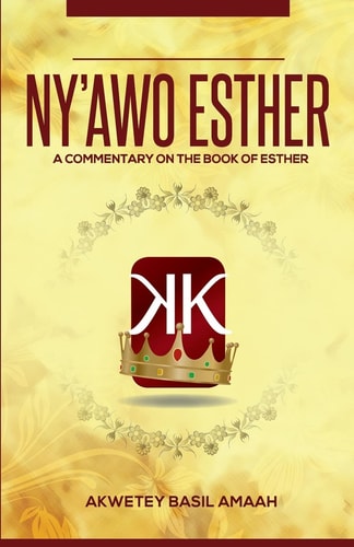 Ny'awo Esther (Mother Esther) A Commentary on the Book of Esther
