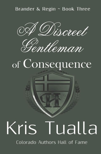 A Discreet Gentleman of Consequence The Discreet Gentleman Series: Brander and Regin - Book Three