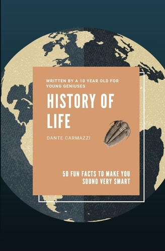 History of Life 50 Fun Facts to Make You Sound Very Smart