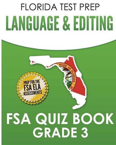 FLORIDA TEST PREP Language and Editing FSA Quiz Book Grade 3 Preparation for the FSA ELA Tests