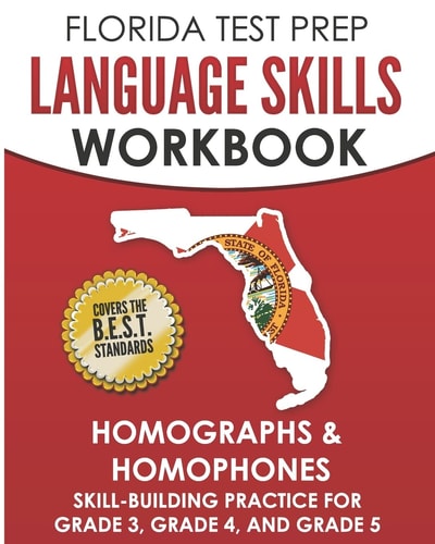 FLORIDA TEST PREP Language Skills Workbook Homographs and Homophones Skill-Building Practice for Grade 3, Grade 4, and Grade 5
