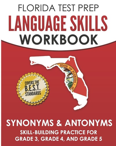 FLORIDA TEST PREP Language Skills Workbook Synonyms and Antonyms Skill-Building Practice for Grade 3, Grade 4, and Grade 5