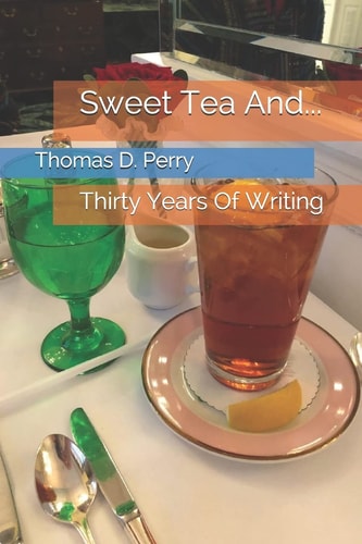 Sweet Tea And... Thirty Years Of Writing