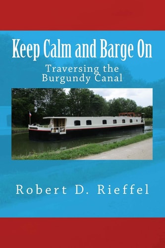 Keep Calm and Barge On Traversing the Burgundy Canal