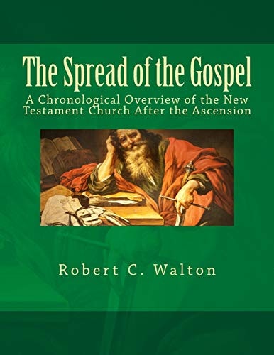 The Spread of the Gospel A Chronological Overview of the New Testament Church After the Ascension