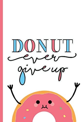 Donut Ever Give Up