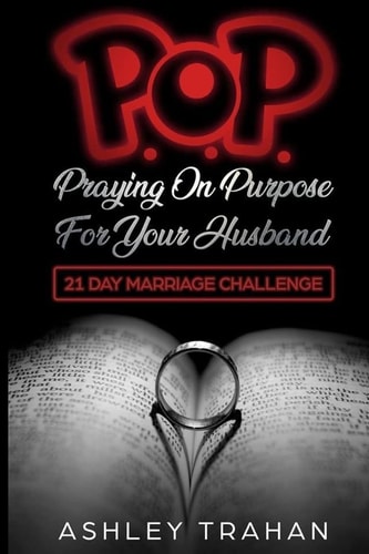 POP Marriage Challenge 21 Days of Praying on Purpose 4 Your Husband