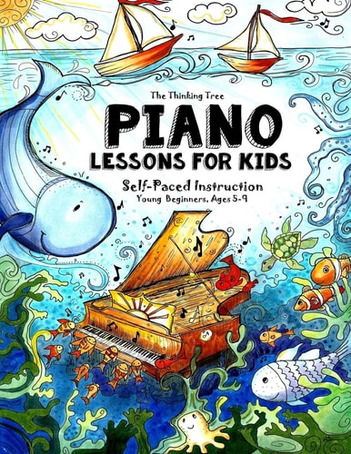 Piano Lessons for Kids The Thinking Tree - Self-Paced Instruction - Young Beginners, Ages 5-9
