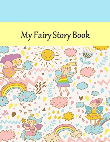 My Fairy Story Book Story Book: Fairy Cover: Draw Your Pictures to Your Story: Preschool/Primary Ages ( 8.5" X 11") 120 Story Picture Pages