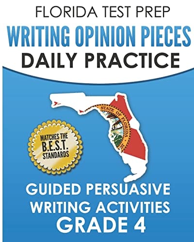 FLORIDA TEST PREP Writing Opinion Pieces Daily Practice Grade 4 Guided Persuasive Writing Activities