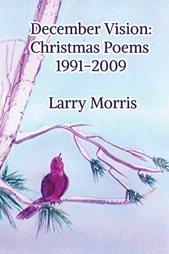 December Vision Christmas Poems 1991-2009