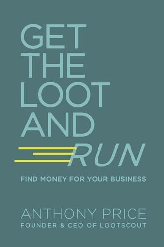 Get The Loot And Run Find Money for Your Business