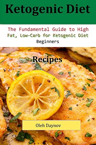 Ketogenic Diet Recipes The Fundamental Guide to High Fat, Low-Carb for Ketogen