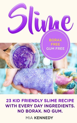 Slime 23 Kid Friendly Slime Recipes with Everyday Ingredients