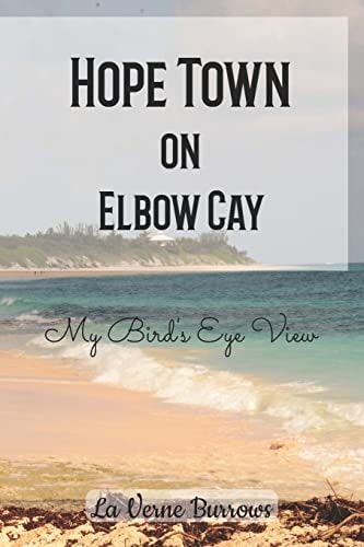 Hope Town on Elbow Cay My Bird's Eye View