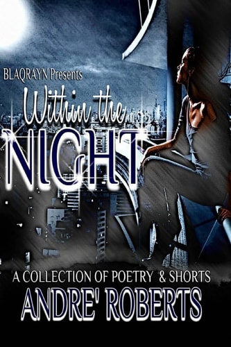 Within the Night A Collection of Poetry and Shorts