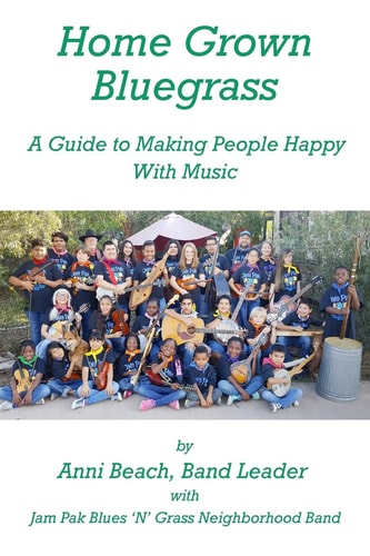 Home Grown Bluegrass A Guide to Making People Happy with Music