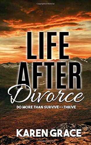 Life After Divorce Do More Than Survive--Thrive!