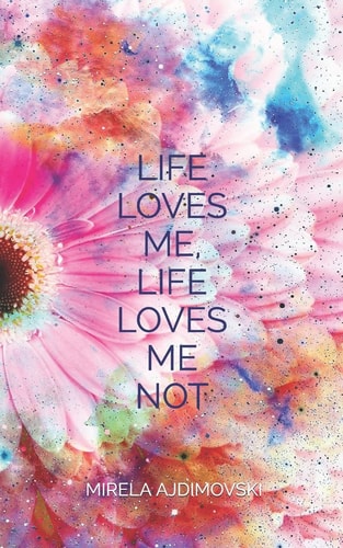 Life Loves Me, Life Loves Me Not