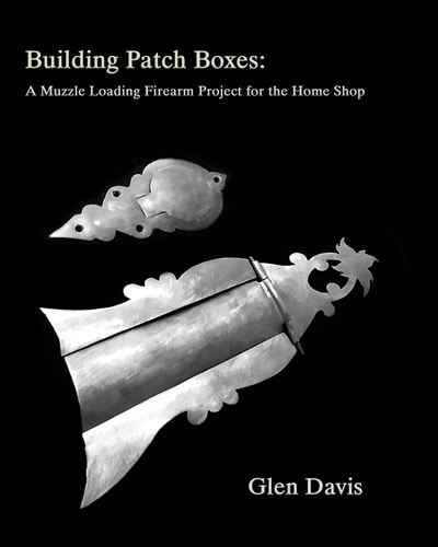 Building Patch Boxes A Muzzle Loading Firearm Project for the Home Shop
