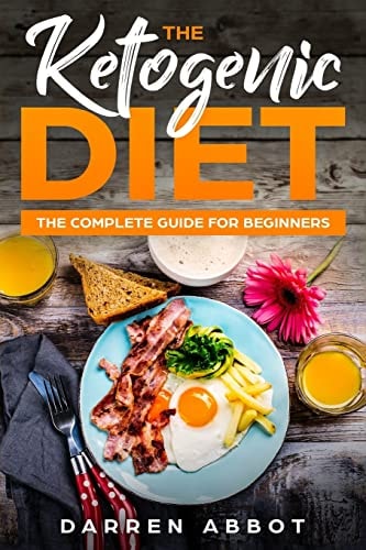 The Ketogenic Diet The Complete Guide for Beginners