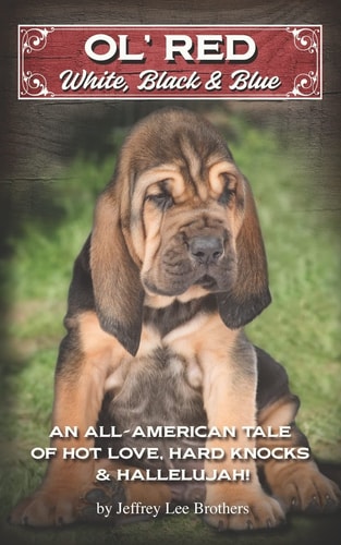 Ol' Red, White, Black & Blue An All-American Story of Hot Love, Hard Knocks & Hallelujah!