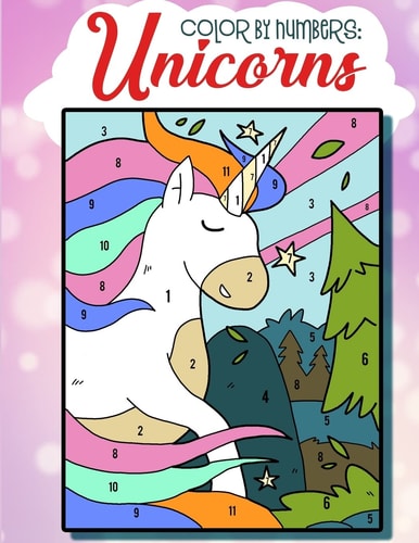 Color By Numbers Unicorns: Unicorn Color By Numbers For Kids - Improve Brain Learning And Drawing Skills For Kids.