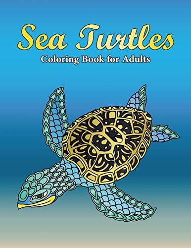 Sea Turtles Coloring Book for Adults A Really Relaxing Coloring Book to Calm Down and Relieve Stress for Grown Ups with Beautiful Ocean Animals Swimming in the Sea
