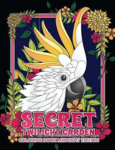 Secret Twilight Garden Coloring Book Midnight Edition Enter a Whimsical Zen Garden with Adorable Animals and Magical Floral Patterns - Adult Coloring Book with Stress Relieving Nature Designs to Transport You to a Hidden Garden (Black Background Coloring 