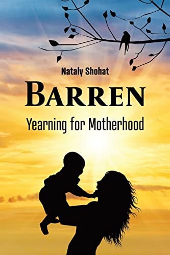 Barren - Yearning for Motherhood Ivf Stories: Nineteen Stories, One Longing