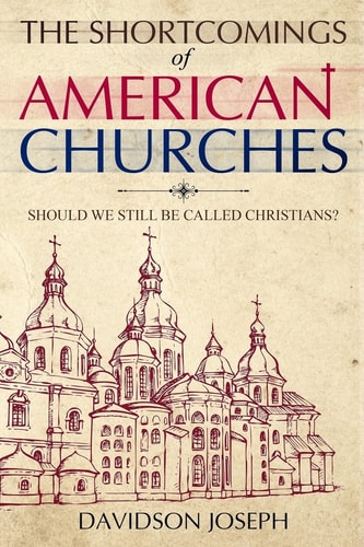 The Shortcomings of American Churches Should We Still Be Called Christians?