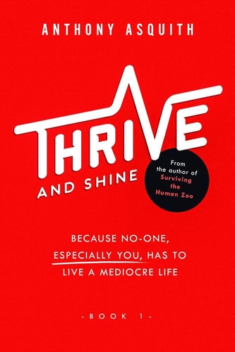 Thrive and Shine Because No-One, Especially You, Has to Live a Mediocre Life