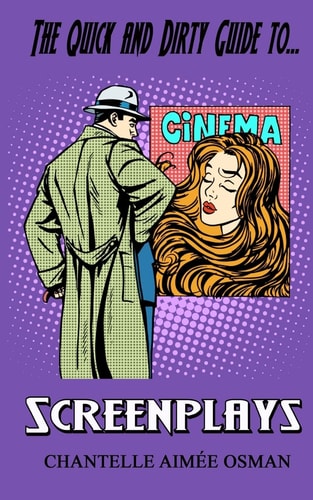 The Quick and Dirty Guide To... SCREENPLAYS