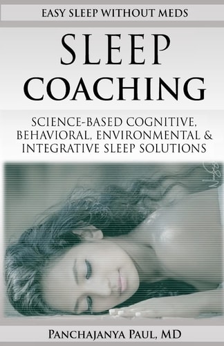 Sleep Coaching Easy Sleep Without Meds Science-Based Cognitive, Behavioral, Environmental and Integrative Sleep Solutions