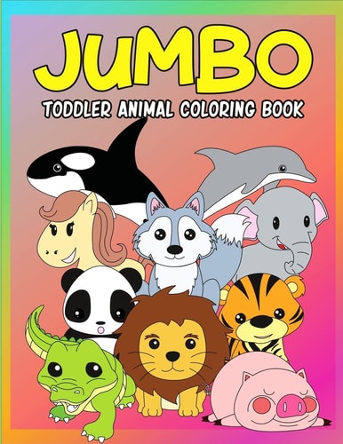 Jumbo Toddler Animal Coloring Book My First Big Book of Coloring, Early Learning and Preschool Prep for Kids and Toddlers Children Activity Books for Boys, Girls and Kids Ages 2-4, 4 - Easy Animal Coloring Book for Little Hands with Thick Lines on Large P