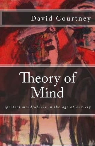 Theory of Mind Spectral Mindfulness in the Age of Anxiety