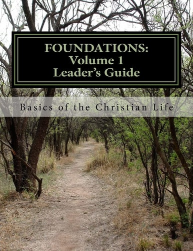 Foundations Volume 1: Basics of the Christian Life