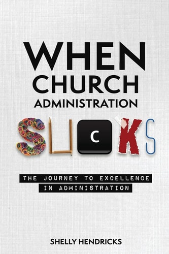 When Church Administration Sucks The Journey to Excellence in Administration