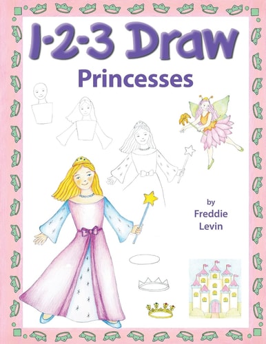 123 Draw Princesses A Step by Step Drawing Guide for Young Artists