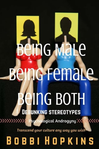 Being Male, Being Female, Being Both Debunking Stereotypes